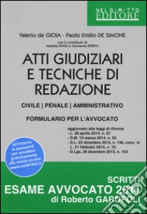 Atti giudiziari e tecniche di redazione. Civile, penale, amministrativo. Formulario per l'avvocato libro di De Gioia Valerio - De Simone Paolo E.