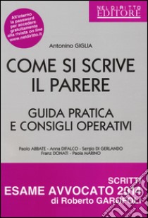 Come si scrive il parere. Guida pratica e consigli operativi libro di Giglia Antonino