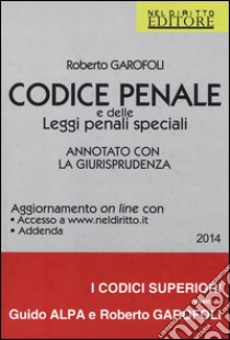 Codice penale e delle leggi penali speciali. Annotato con la giurisprudenza libro di Garofoli Roberto