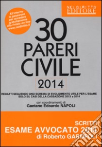 30 pareri. Civile. Su casi esaminati dalla Cassazione nel 2013 e 2014 libro di Napoli Gaetano E.