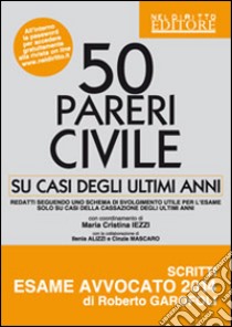 50 pareri di civile. Su casi degli ultimi anni libro di Iezzi M. Cristina