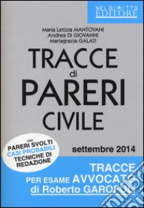 Tracce di pareri civile con pareri svolti, casi probabili, tecniche di redazione libro di Mantovani M. Letizia - Di Giovanni Andrea - Galati Mariagrazia