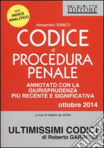 Codice di procedura penale. Annotato con la giurisprudenza più recente e significativa libro di Verrico Alessandro