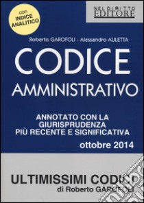 Codice amministrativo libro di Garofoli Roberto - Auletta Alessandro