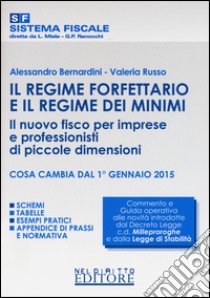 Il regime forfettario e il regime dei minimi. Il nuovo fisco per imprese e professionisti di piccole dimensioni libro di Bernardini Alessandro; Russo Valeria