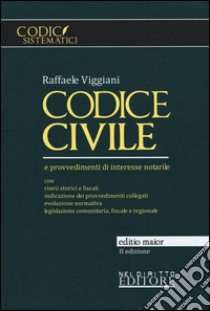 Codice civile e provvedimenti di interesse notarile. Ediz. maior libro di Viggiani Raffaele