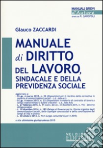 Manuale di diritto del lavoro, sindacale e della previdenza sociale libro di Zaccardi Glauco