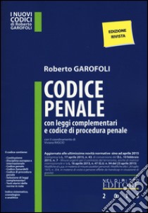 Codice penale con leggi complementari e codice di procedura penale libro di Garofoli Roberto