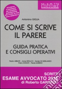 Come si scrive il parere. Guida pratica e consigli operativi libro di Giglia Antonino