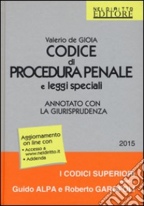 Codice di procedura penale e leggi speciali. Annotato con la giurisprudenza. Con aggiornamento online libro di De Gioia Valerio