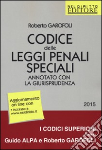 Codice delle leggi penali speciali. Annotato con la giurisprudenza. Con aggiornamento online libro di Garofoli Roberto