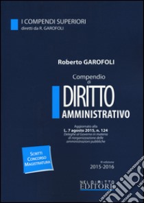 Compendio di diritto amministrativo libro di Garofoli Roberto