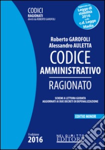 Codice amministrativo ragionato. Ediz. minore libro di Garofoli Roberto; Auletta Alessandro