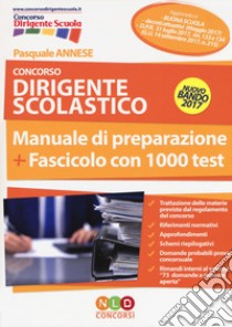 Concorso dirigente scolastico. Manuale di preparazione. Fascicolo con 1000 test libro di Annese Pasquale