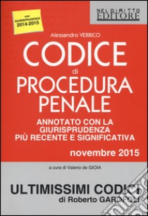 Codice di procedura penale annotato con la giurisprudenza più recente e significativa. Novembre 2015 libro di Verrico Alessandro; De Gioia V. (cur.)