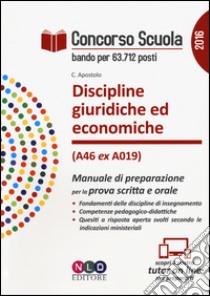 Concorso scuola. Discipline giuridiche ed economiche (classe di concorso A46 ex A019). Manuale di preparazione per la prova scritta e orale libro di Apostolo Cristiana