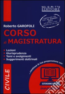 Corso di magistratura civile. Lezioni, giurisprudenza, temi e svolgimento, suggerimenti dottrinali. Con espansione online libro di Garofoli Roberto