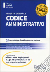 Codice amministrativo. Concorso magistratura. Con aggiornamento online libro di Garofoli Roberto