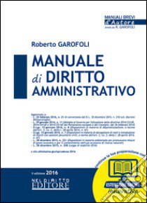 Manuale di diritto amministrativo. Con aggiornamento online libro di Garofoli Roberto