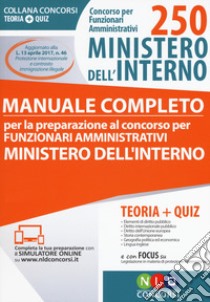 Concorso per 250 funzionari amministrativi Ministero dell'interno. Manuale completo per la preparazione al concorso per funzionari amministrativi Ministero dell'interno. Con Contenuto digitale per download e accesso on line libro di Ingenito