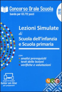 Concorso orale scuola. Lezioni simulate di scuola dell'infanzia e scuola primaria libro di Russo Simona