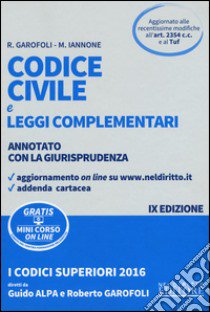 Codice civile e leggi complementari. Annotato con la giurisprudenza. Con aggiornamento online libro di Garofoli Roberto; Iannone Maria