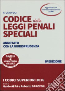 Codice delle leggi penali speciali. Annotato con la giurisprudenza. Con aggiornamento online libro di Garofoli Roberto