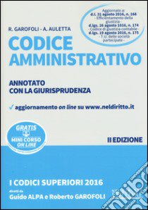 Codice amministrativo. Annotato con la giurisprudenza. Con aggiornamento online libro di Garofoli Roberto; Auletta Alessandro