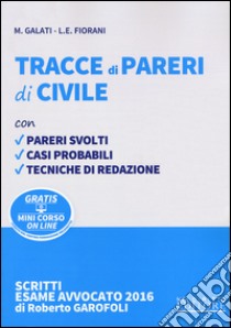 Tracce di pareri di civile. Con aggiornamento online libro di Galati Mariagrazia; Fiorani Luigi