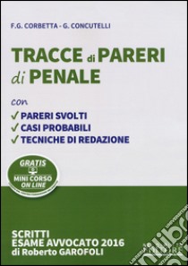 Tracce di pareri di penale 2016. Con aggiornamento online libro di Corbetta Federica Gaia; Concutelli Gaia