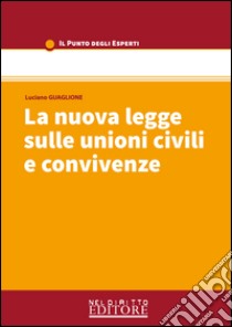 La nuova legge sulle unioni civili e convivenze libro di Guaglione Luciano