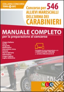 Concorso per 546 allievi marescialli dell'arma dei carabinieri. Manuale completo. Con Contenuto digitale per download e accesso on line libro