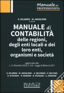 Manuale di contabilità delle regioni, degli enti locali e dei loro enti, organismi e società libro di Bilardo S. (cur.); Anzalone M. (cur.)