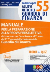 Concorso per 55 allievi ufficiali Guardia di Finanza. Manuale per la preparazione alla prova selettiva del concorso... Con aggiornamento online libro