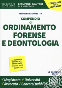 Compendio di ordinamento forense e deontologia  libro di Corbetta Federica Gaia