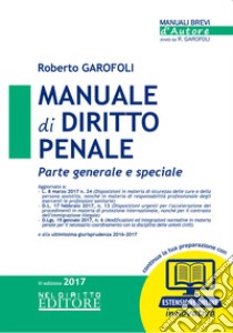 Manuale di diritto penale. Parte generale e speciale libro di Garofoli Roberto