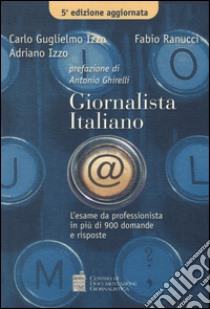 Giornalista italiano. L'esame da professionista in più di 900 domande e risposte libro di Izzo Carlo G.; Ranucci Fabio; Izzo Adriano