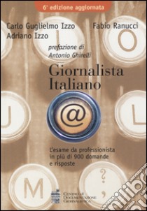 Giornalista italiano. L'esame da professionista in più di 900 domande e risposte libro di Izzo Carlo G.; Ranucci Fabio; Izzo Adriano