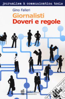 Giornalisti. Doveri e regole libro di Falleri Gino