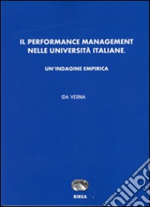 Il performance management nelle Università italiane. Un'indagine empirica libro di Verna Ida