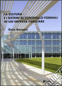 La cultura e i sistemi di controllo formali in un'impresa familiare libro di Bassani Gaia