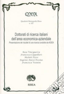 Dottorati di ricerca italiani dell'area economico-aziendale. Presentazione dei risultati di una ricerca condotta da AIDEA libro di Vinciguerra Rosa; Cappellieri Francesca; Pizzo Michele