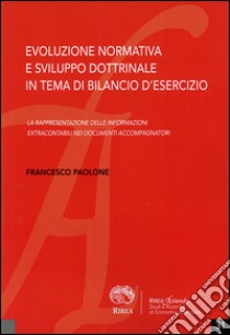 Evoluzione normativa e sviluppo dottrinale in tema di bilancio d'esercizio libro di Paolone Francesco