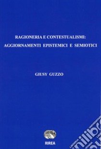 Ragioneria e contestualismi: aggiornamenti epistemici e semiotici libro di Guzzo Giusy