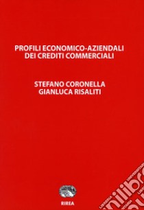 Profili economico-aziendali dei crediti commerciali libro di Coronella Stefano; Risaliti Gianluca