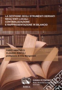 La gestione degli strumenti derivati negli enti locali: contabilizzazione e rappresentazione in bilancio libro di Amatucci Fabio; Rispoli Claudio