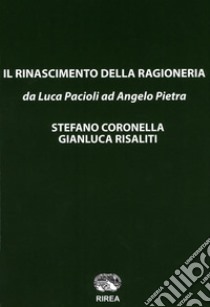 Il rinascimento della ragioneria «da Luca Pacioli ad Angelo Pietra» libro di Coronella Stefano; Risaliti Gianluca