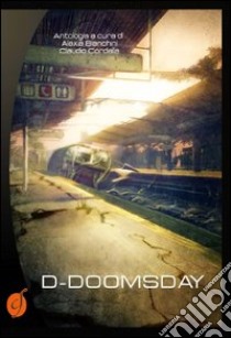 D-Doomsday libro di Bianchini A. (cur.); Cordella C. (cur.)