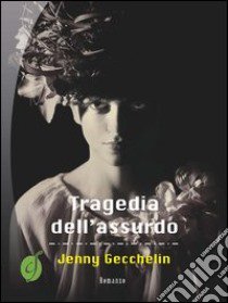 Tragedia dell'assurdo libro di Gecchelin Jenny