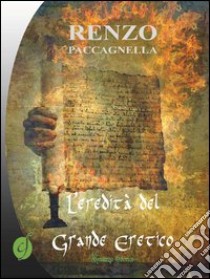 L'eredità del grande eretico libro di Paccagnella Renzo